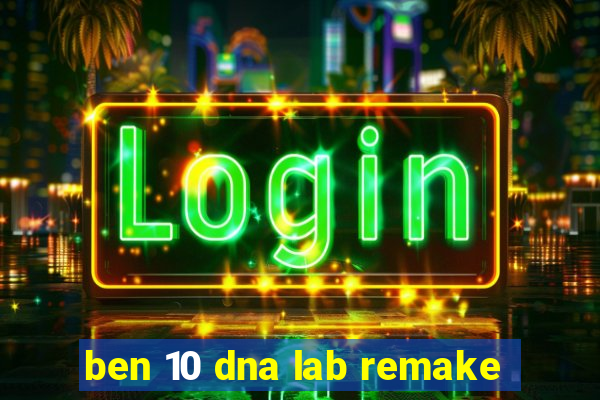 ben 10 dna lab remake